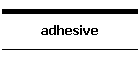 adhesive