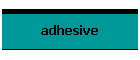 adhesive